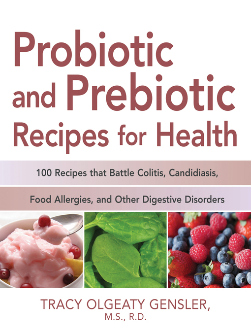 Title details for Probiotic and Prebiotic Recipes for Health by Tracy Olgeaty Gensler - Wait list
